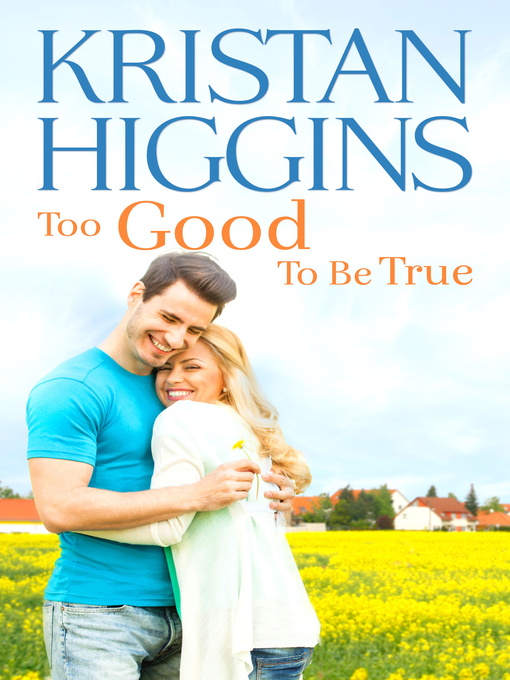 Title details for Too Good to Be True by Kristan Higgins - Available